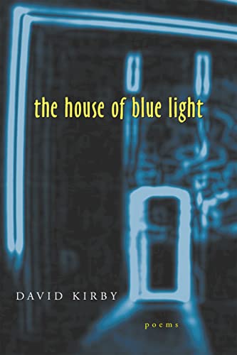 The House of Blue Light: Poems (Southern Messenger Poets) (9780807126172) by Kirby, David