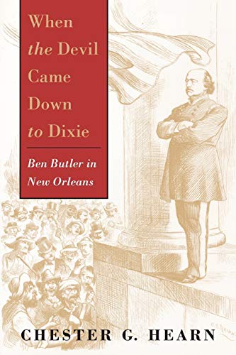When the Devil Came Down to Dixie: Ben Butler in New Orleans