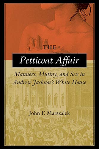 9780807126349: The Petticoat Affair: Manners, Mutiny, and Sex in Andrew Jackson's