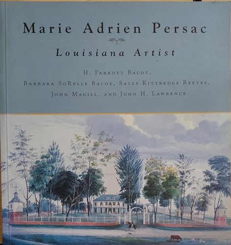 Marie Adrien Persac: Louisiana Artist (9780807126424) by Persac, Marie Adrien; Bacot, H. Parrott; Bacot, Barbara Sorelle; Reeves, Sally Kittredge; Magill, John T.; Lawrence, John H.; Louisiana State...