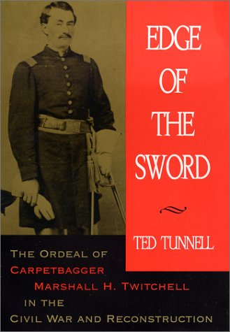 Imagen de archivo de Edge of the Sword: The Ordeal of Carpetbagger Marshall H.Twitchell in the Civil War and Reconstruction a la venta por Great Matter Books
