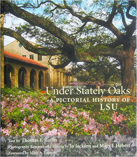 Beispielbild fr Under Stately Oaks: A Pictorial History of Lsu zum Verkauf von Wonder Book