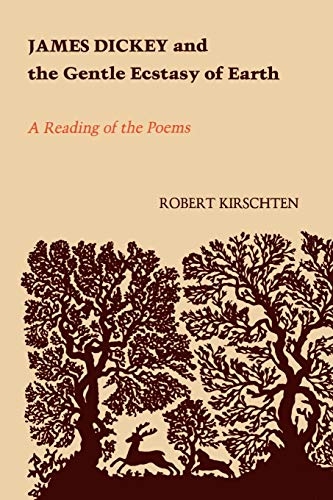 9780807126875: James Dickey and the Gentle Ecstasy of Earth: A Reading of the Poems (Southern Literary Studies)