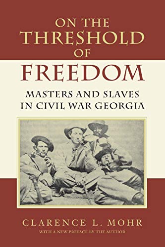 Stock image for On the Threshold of Freedom : Masters and Slaves in Civil War Georgia for sale by Better World Books