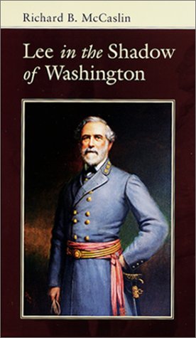Imagen de archivo de Lee in the Shadow of Washington (Conflicting Worlds: New Dimensions of the American Civil War) a la venta por Books of the Smoky Mountains