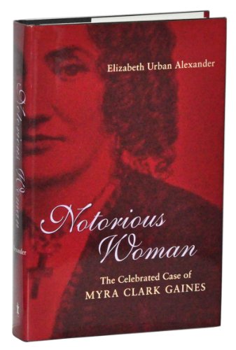 Stock image for Notorious Woman: The Celebrated Case of Myra Clark Gaines (Southern Biography Series) for sale by Books of the Smoky Mountains