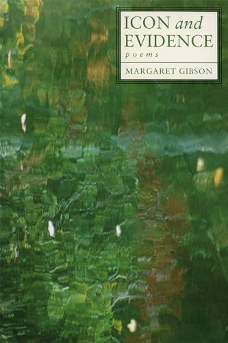 Icon and Evidence: Poems (9780807127100) by Gibson, Margaret