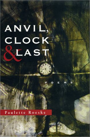 Stock image for Anvil, Clock & Last: Poems for sale by Midtown Scholar Bookstore