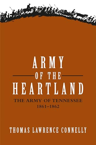 Beispielbild fr Army of the Heartland: The Army of Tennessee, 1861-1862 zum Verkauf von ThriftBooks-Dallas