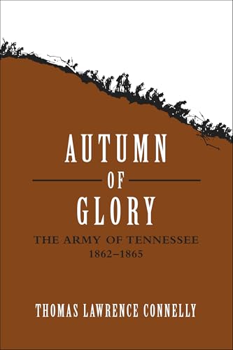 Beispielbild fr Autumn of Glory: The Army of Tennessee, 1862--1865 zum Verkauf von Half Price Books Inc.