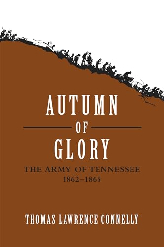 Imagen de archivo de Autumn of Glory: The Army of Tennessee, 1862-1865 a la venta por Revaluation Books