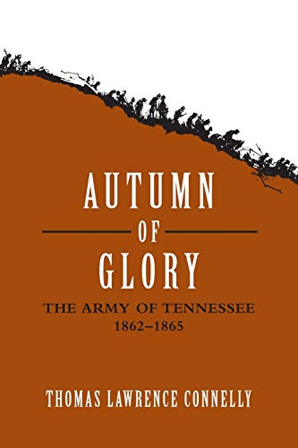 Stock image for Autumn of Glory: The Army of Tennessee, 1862--1865 for sale by Half Price Books Inc.