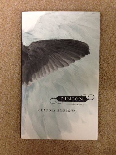 Pinion: An Elegy (Southern Messenger Poets) (9780807127650) by Emerson, Claudia