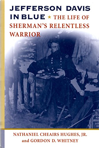 Stock image for Jefferson Davis in Blue: The Life of Sherman's Relentless Warrior (History Book Club Selection) for sale by BASEMENT BOOKS