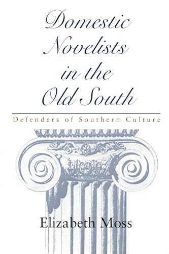 Stock image for Domestic Novelists in the Old South: Defenders of Southern Culture (Southern Literary Studies) for sale by Books From California