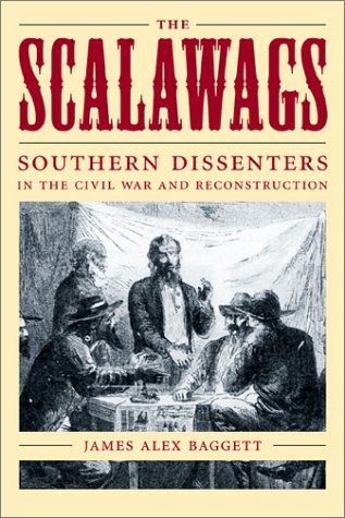 Stock image for The Scalawags: Southern Dissenters in the Civil War and Reconstruction for sale by Books of the Smoky Mountains