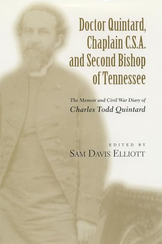 Beispielbild fr Doctor Quintard, Chaplain C.S.A. and Second Bishop of Tennessee: The Memoir and Civil War Diary of Charles Todd Quintard zum Verkauf von Midtown Scholar Bookstore