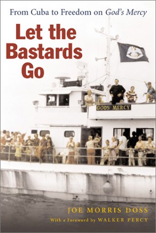 Stock image for Let the Bastards Go: From Cuba to Freedom on God's Mercy for sale by Turning the Page DC