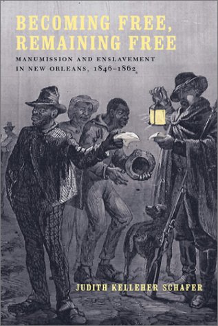 9780807128626: Becoming Free, Remaining Free: Manumission and Enslavement in New Orleans, 1846-1862