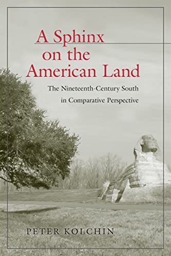 Stock image for A Sphinx on the American Land : The Nineteenth-Century South in Comparative Perspective for sale by Better World Books: West