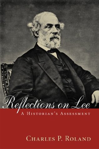 Stock image for Reflections on Lee: A Historian's Assessment (Library of Southern Civilization) for sale by Wonder Book