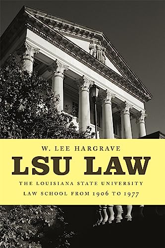 9780807129142: LSU Law: The Louisiana State University Law School from 1906 to 1977