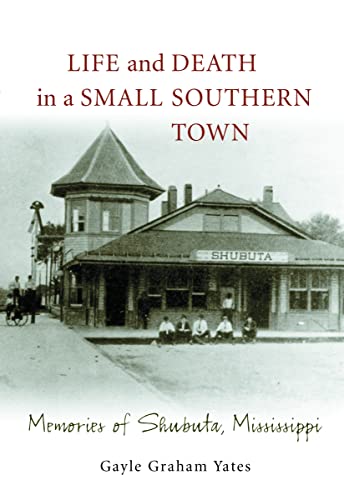 Stock image for Life and Death in a Small Southern Town: Memories of Shubuta, Mississippi for sale by HPB-Red