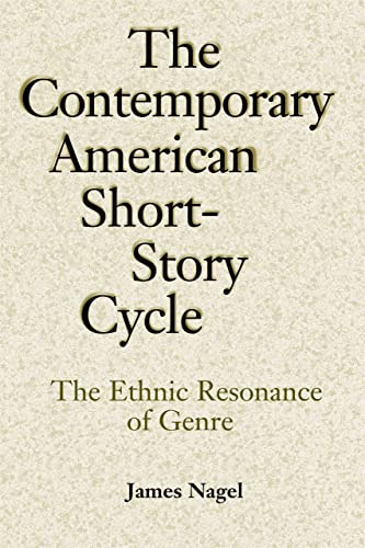 The Contemporary American Short-Story Cycle: The Ethnic Resonance of Genre (9780807129616) by Nagel, James