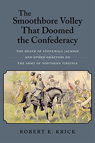 Stock image for The Smoothbore Volley That Doomed the Confederacy: The Death of Stonewall Jackson and Other Chapters on the Army of Northern Virginia for sale by HPB-Ruby
