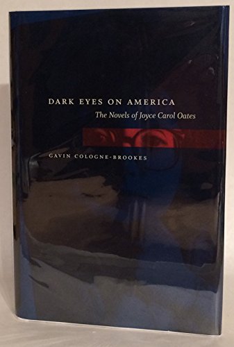Stock image for Dark Eyes on America: The Novels of Joyce Carol Oates for sale by ThriftBooks-Atlanta