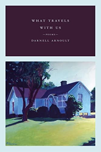 WHAT TRAVELS WITH US Poems - Arnoult, Darnell