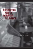 Stock image for 60 Cent Coffee and a Quarter to Dance: A Poem for sale by Monroe Street Books