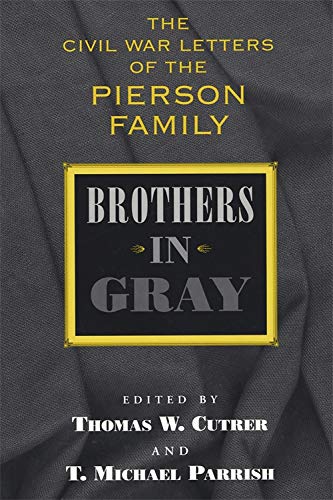 Beispielbild fr Brothers in Gray: The Civil War Letters of the Pierson Family zum Verkauf von SecondSale
