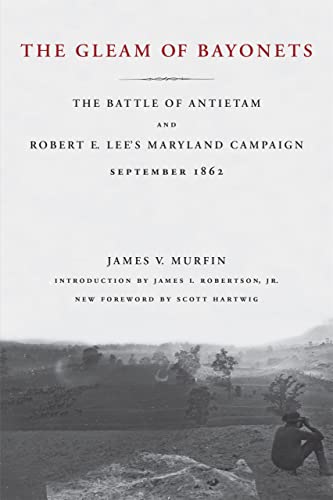 Beispielbild fr The Gleam of Bayonets: The Battle of Antietam and Robert E. Lee's Maryland Campaign, September 1862 zum Verkauf von Wonder Book