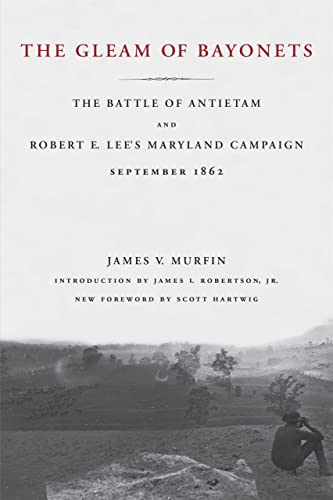 Stock image for The Gleam of Bayonets: The Battle of Antietam and Robert E. Lee's Maryland Campaign, September 1862 for sale by Wonder Book