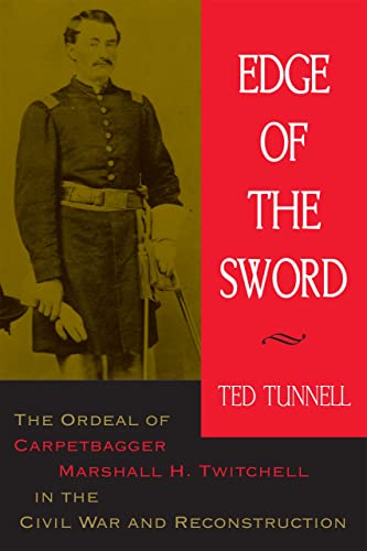 Imagen de archivo de Edge of the Sword: The Ordeal of Carpetbagger Marshall H. Twitchell in the Civil War and Reconstruction a la venta por Ezekial Books, LLC