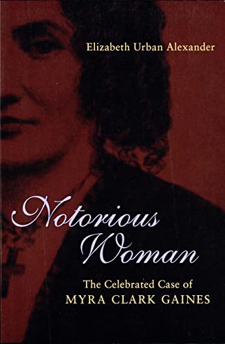 Stock image for Notorious Woman: The Celebrated Case of Myra Clark Gaines (Southern Biography Series) for sale by HPB-Ruby