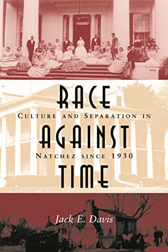 Race Against Time: Culture and Separation in Natchez Since 1930 (9780807130278) by Davis, Jack E.