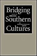 Bridging Southern Cultures: An Interdisciplinary Approach (series: Southern Literary Studies)