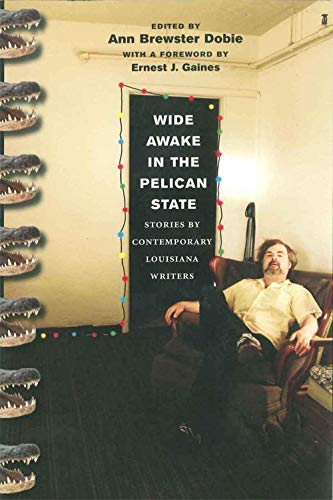 Imagen de archivo de Wide Awake in the Pelican State: Stories by Contemporary Louisiana Writers a la venta por ThriftBooks-Dallas