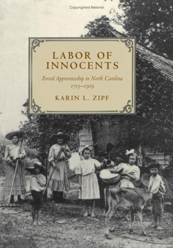 Stock image for Labor of Innocents: Forced Apprenticeship in North Carolina, 1715--1919 for sale by Midtown Scholar Bookstore