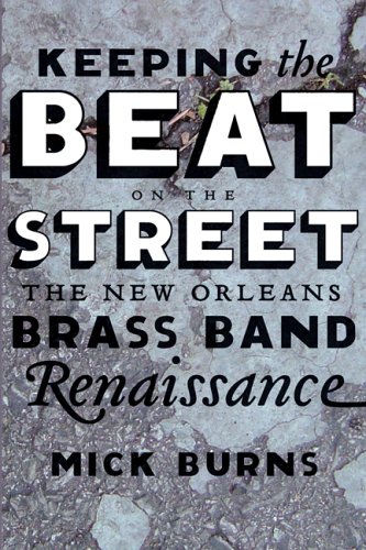 Beispielbild fr Keeping the Beat on the Street: The New Orleans Brass Band Renaissance zum Verkauf von HPB-Diamond