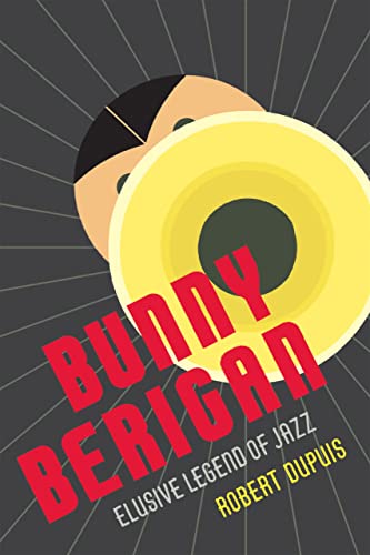 Stock image for Bunny Berigan: Elusive Legend of Jazz for sale by ThriftBooks-Atlanta