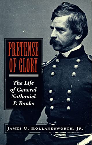 Imagen de archivo de Pretense Of Glory: The Life of General Nathaniel P. Banks a la venta por HPB-Movies