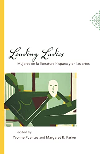 Stock image for Leading Ladies: Mujeres en la literatura hispana y en las artes for sale by WorldofBooks