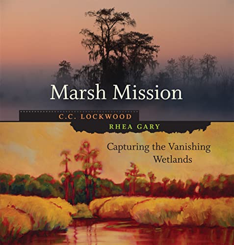 Stock image for Marsh Mission: Capturing the Vanishing Wetlands (Library of Southern Civilization) for sale by SecondSale