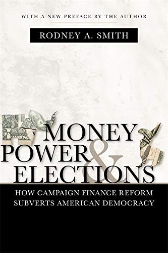 Imagen de archivo de Money, Power, and Elections: How Campaign Finance Reform Subverts American Democracy (Media & Public Affairs) a la venta por Wonder Book