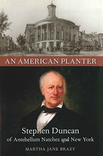 9780807131411: An American Planter: Stephen Duncan of Antebellum Natchez and New York (Southern Biography Series)