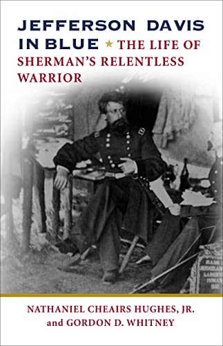 Beispielbild fr Jefferson Davis in Blue: The Life of Sherman's Relentless Warrior zum Verkauf von ThriftBooks-Dallas