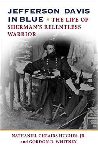 Imagen de archivo de Jefferson Davis in Blue: The Life of Sherman's Relentless Warrior a la venta por Lakeside Books